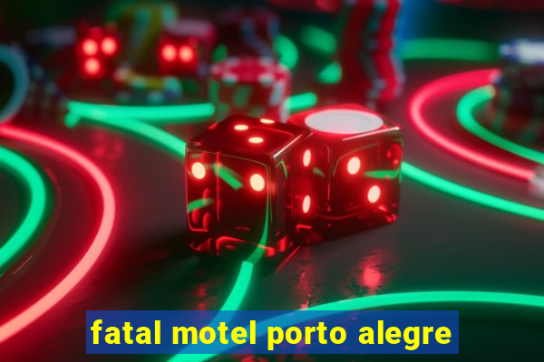 fatal motel porto alegre